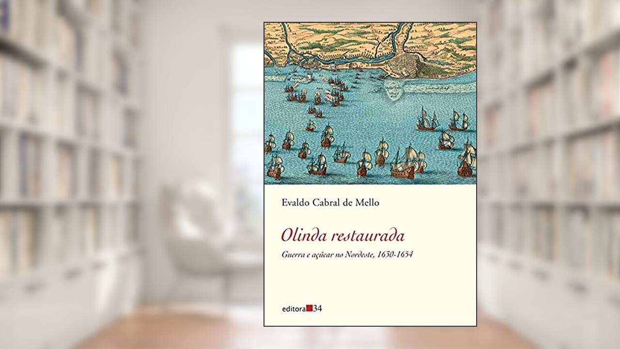 Capa de Olinda restaurada: Guerra e Açúcar no Nordeste, 1630-1654, do autor Evaldo Cabral de Mello