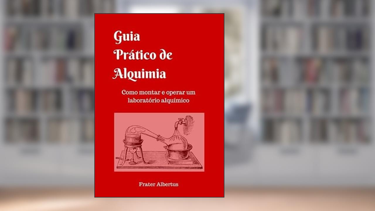 Guia Prático de Aquimia, do autor Frater Albertus
