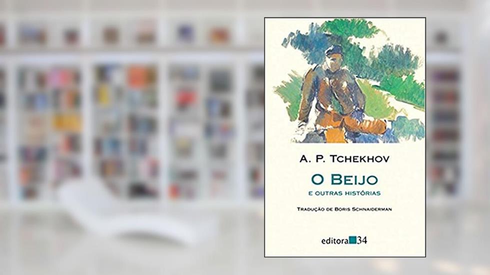 O beijo e outras histórias, do autor Anton Pávlovitch Tchekhov