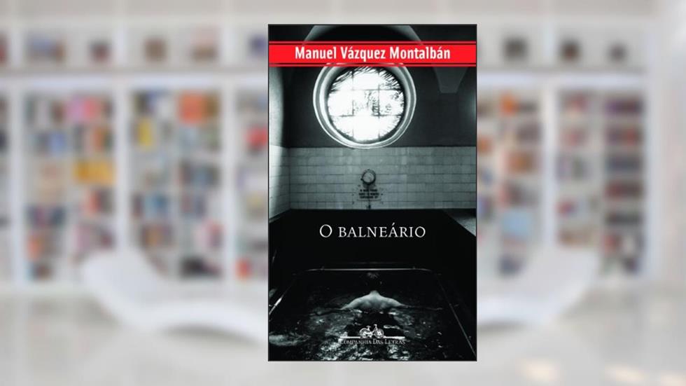 O Balneário, do autor Manuel Vazques Montalban