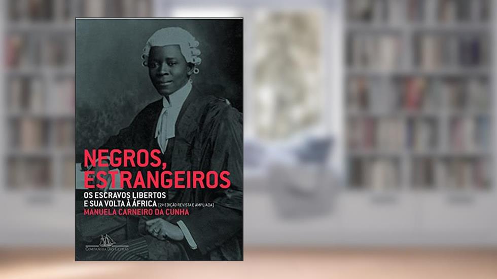 Negros estrangeiros, do autor Manuela Carneiro da Cunha