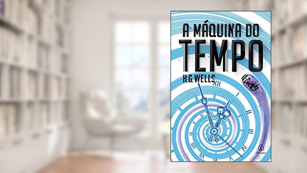 A máquina do tempo, do autor H. G. Wells