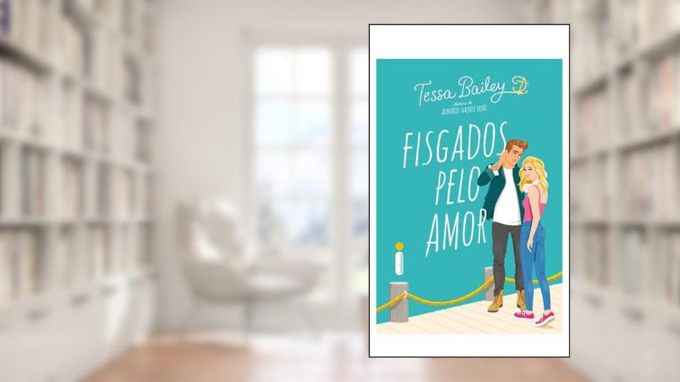 Fisgados pelo amor, do autor Tessa Bailey
