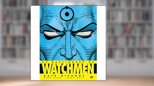 Capa de Os Bastidores de Watchmen, do autor Dave Gibbons