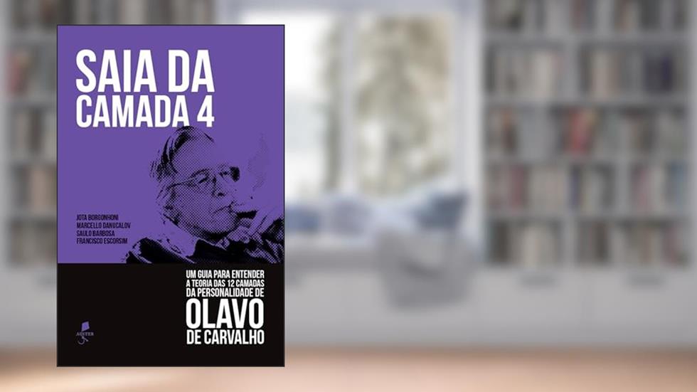 Saia da camada 4: Um guia para entender a teoria das 12 camadas da personalidade de Olavo de Carvalho, do autor Jota Borgonhoni; Marcello Danucalov; Saulo Barbosa; Francisco Escorsim