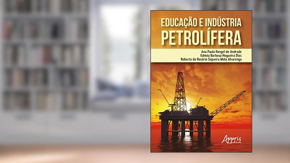 Educação e indústria petrolífera, do autor Ana Paula Rangel de Andrade