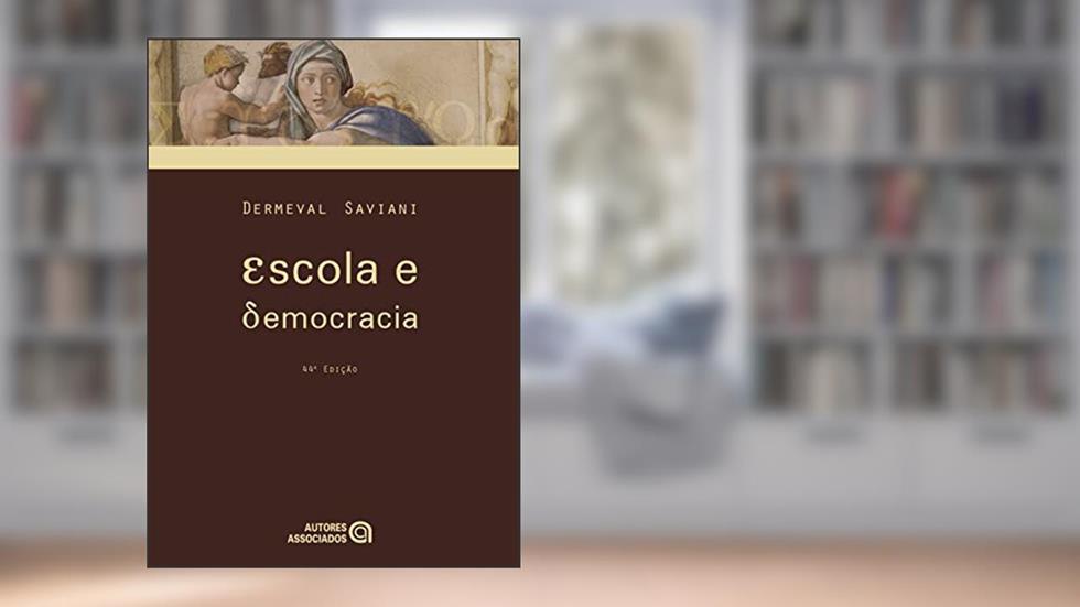 Escola E Democracia - 44ª Edição, do autor Dermeval Saviani