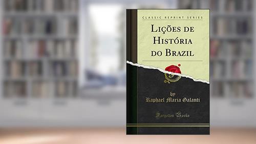 Capa de Lições de História do Brazil (Classic Reprint), do autor Raphael Maria Galanti