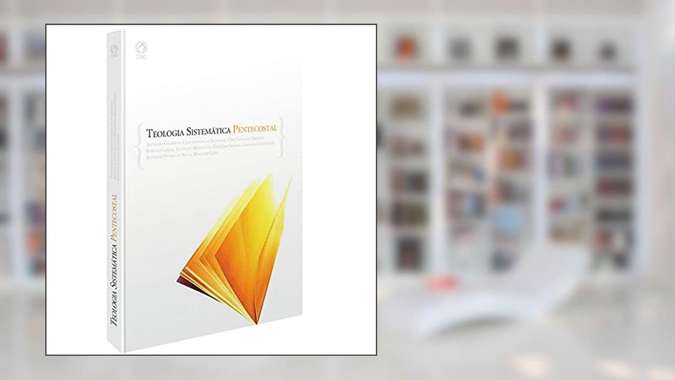 Teologia sistemática pentecostal, do autor Vários autores