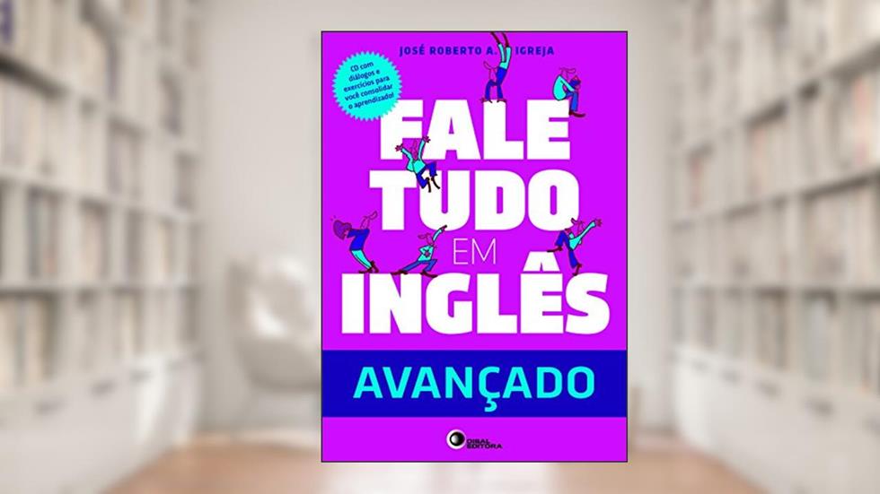 Fale Tudo em Inglês - Nível Avançado, do autor Jose Roberto A. Igreja