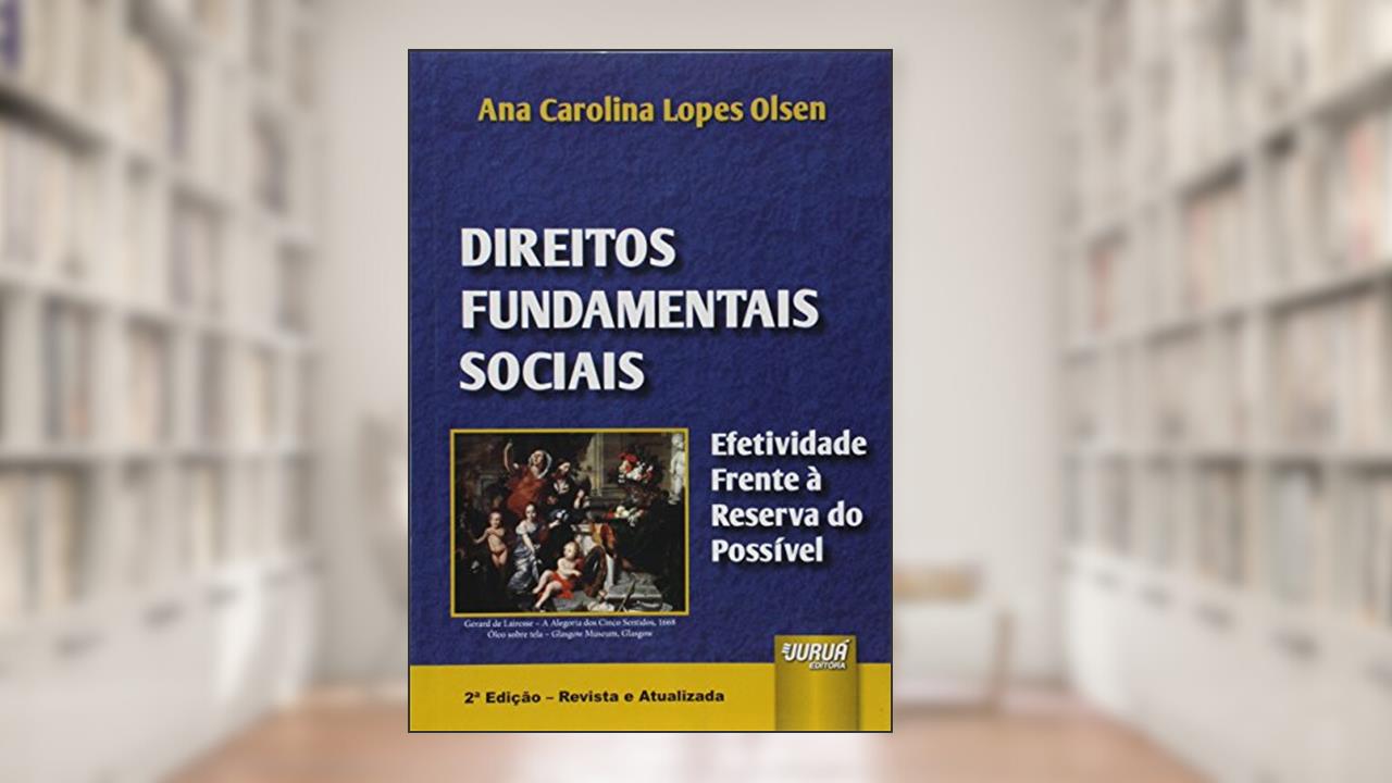 Direitos Fundamentais Sociais - Efetividade Frente à Reserva do Possível, do autor Ana Carolina Lopes Olsen