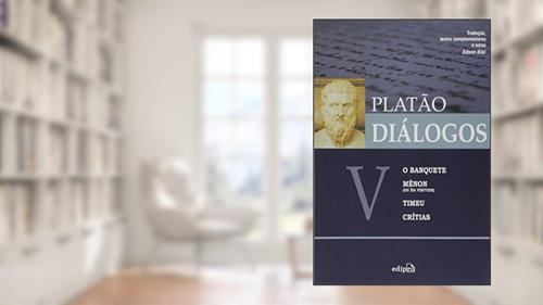 Capa de Diálogos V - O Banquete, Mênon (ou Da Virtude), Timeu, Crítias, do autor Platão