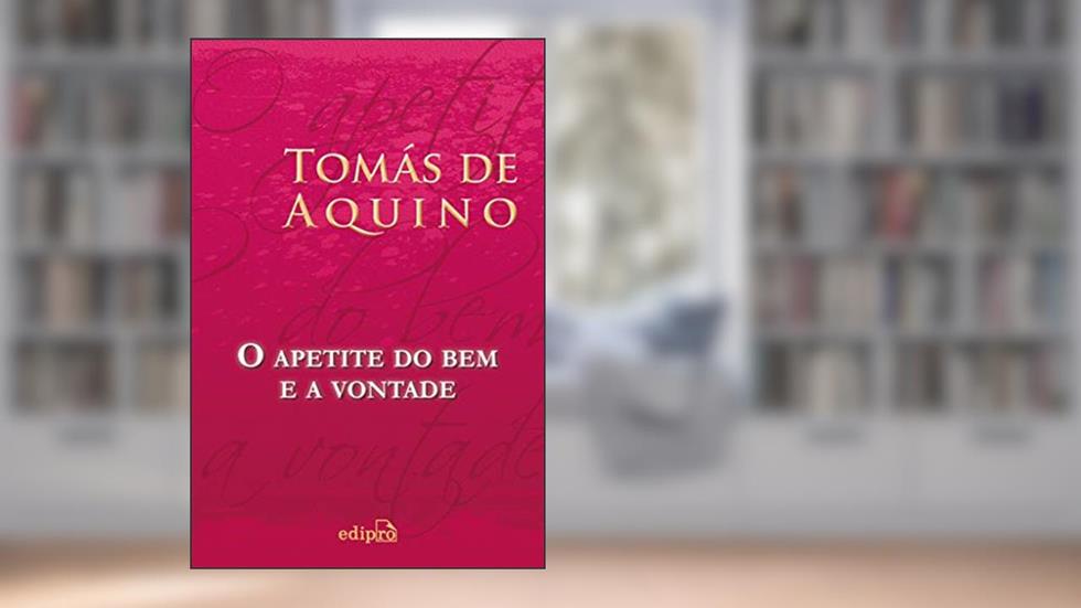 O Apetite do Bem e a Vontade, do autor Tomás de Aquino
