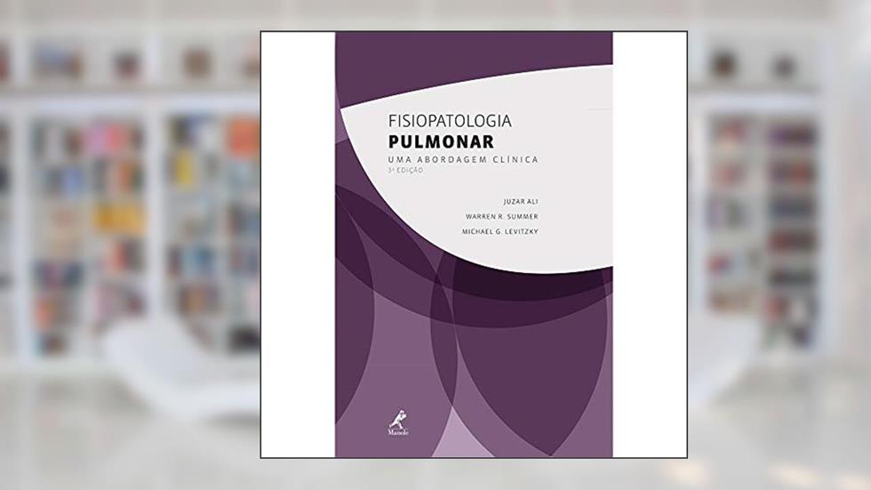 Fisiopatologia pulmonar: Uma Abordagem Clínica, do autor Juzar Ali; Warren R. Summer; Michel G. Levitzky
