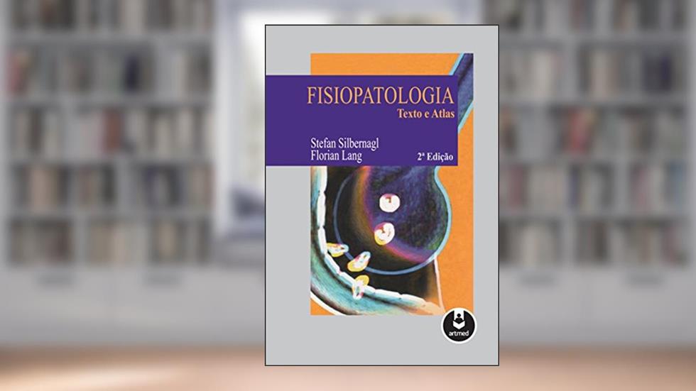 Fisiopatologia: Texto e Atlas, do autor Stefan Silbernagl; Florian Lang