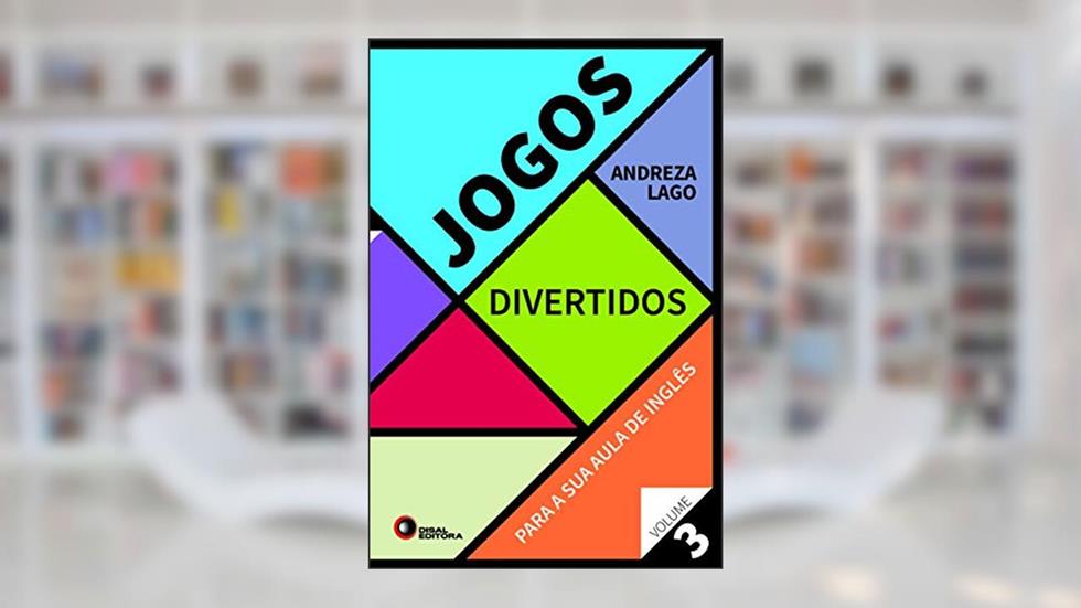 Jogos Divertidos - Volume 3: Para A Sua Aula De Inglês, do autor Andreza Lago