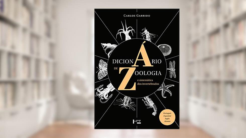 Dicionário de Zoologia e Sistemática dos Invertebrados: Português, Espanhol, Inglês, Alemão (Volume 1), do autor Carlos Garrido