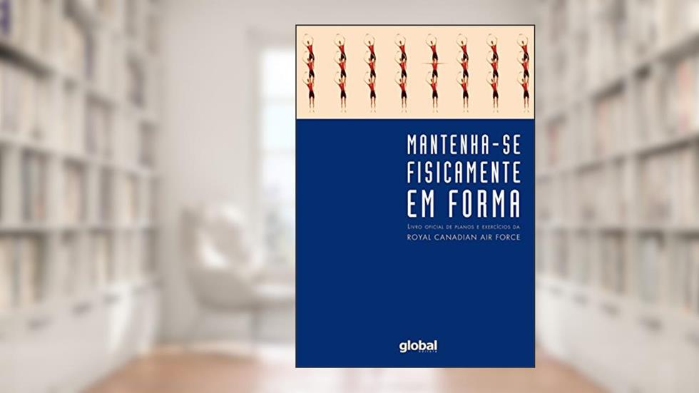 Mantenha-se fisicamente em forma: livro oficial de planos e exercicios da rcaf, do autor Royal Canadian Air Force
