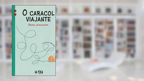 Capa de A caracol viajante, do autor Sônia Junqueira
