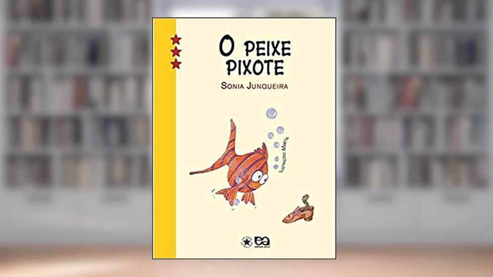 O peixe pixote, do autor Sônia Junqueira