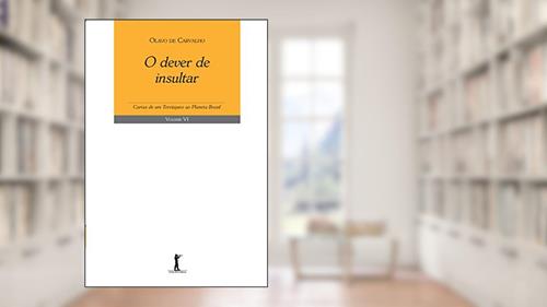 Capa de O Dever de Insultar: Cartas de um Terráqueo ao Planeta Brasil - Volume VI, do autor Olavo de Carvalho