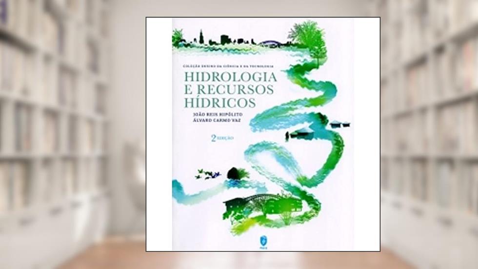 Hidrologia e Recursos Hídricos, do autor João Reis Hipólito; Álvaro Carmo Vaz