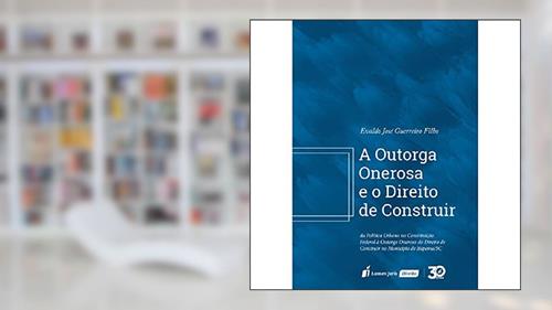 Capa de A Outorga Onerosa e o Direito de Construir, do autor Evaldo José Guerreiro Filho