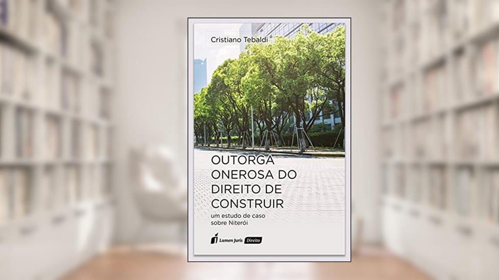 Outorga Onerosa Do Direito De Construir - 2021, do autor Cristiano Tebaldi