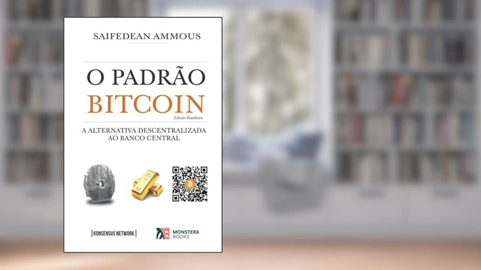 O Padrão Bitcoin (Edição Brasileira): A Alternativa Descentralizada ao Banco Central (Portuguese Edition), do autor Saifedean Ammous