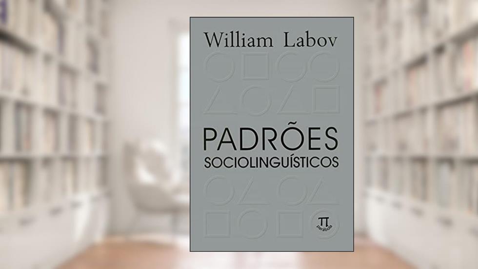 Padrões Sociolinguísticos, do autor William Labov