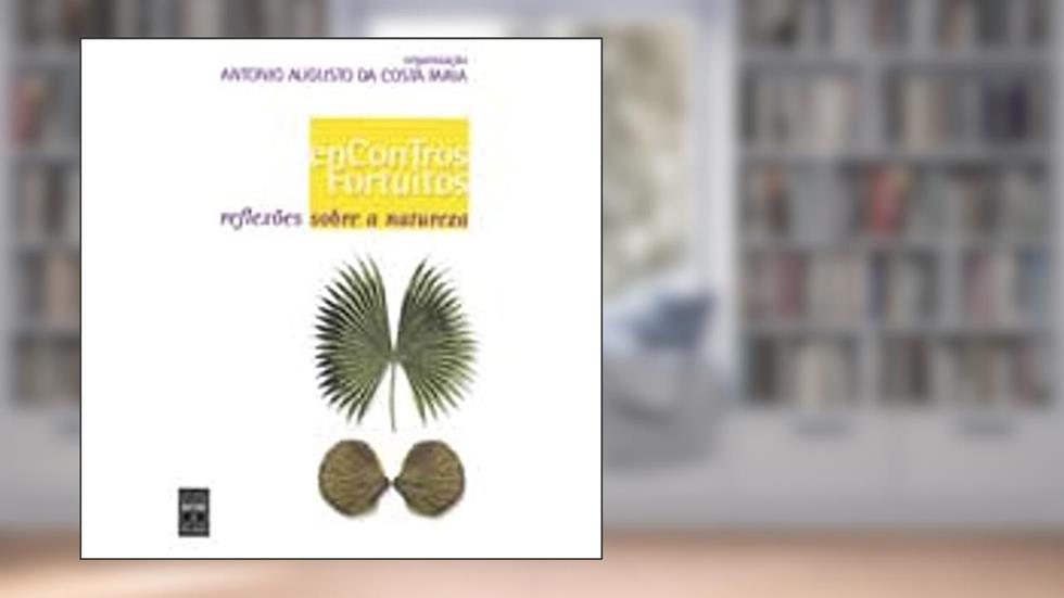Encontros Fortuitos, do autor Antonio Faria