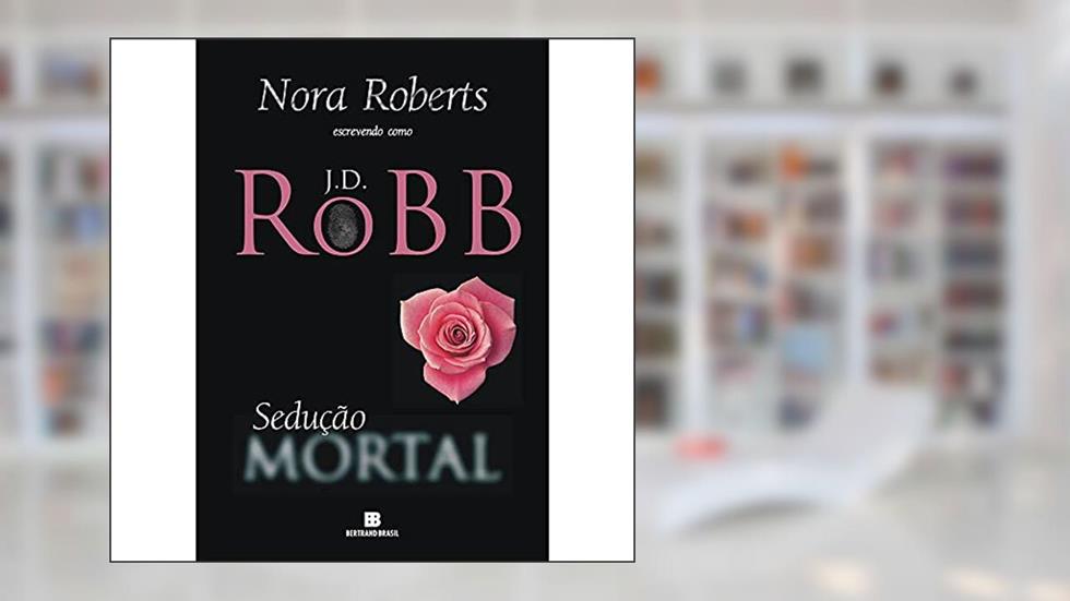 Sedução mortal (Vol. 13), do autor J. D. Robb