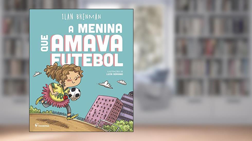 A menina que amava futebol, do autor Ilan Brenman