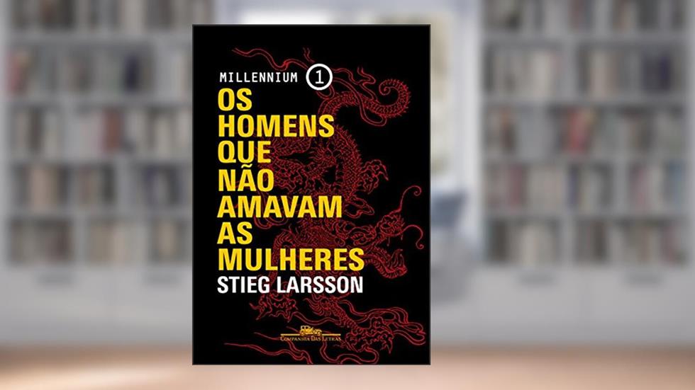 Os homens que não amavam as mulheres (Millennium Livro 1), do autor Stieg Larsson