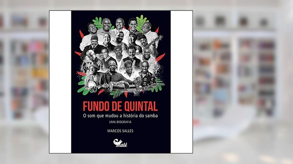 Fundo de Quintal: O som que mudou a história do samba, do autor Marcos Salles