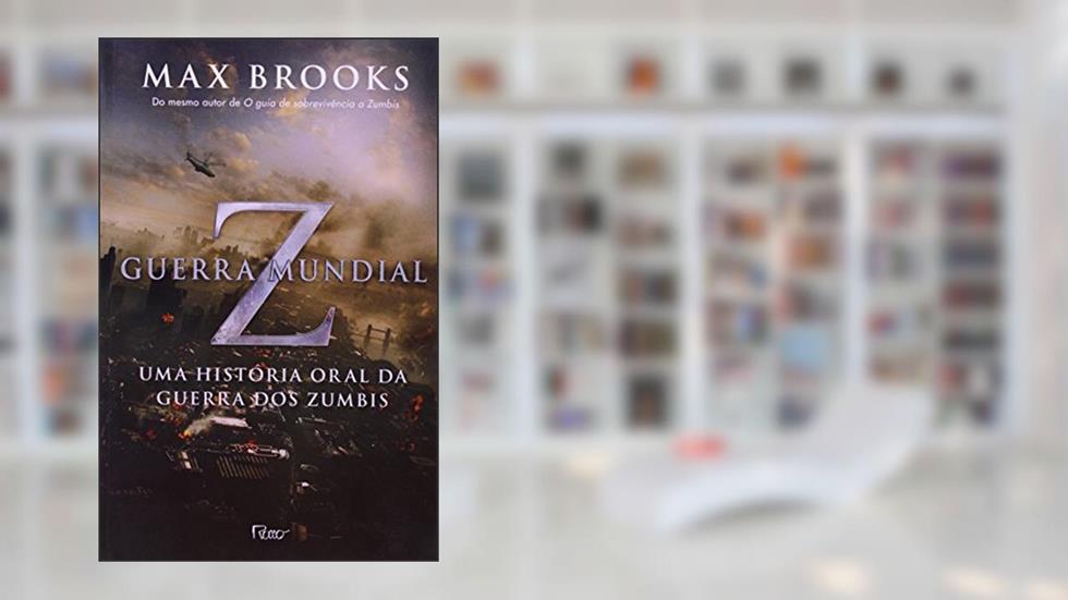 Guerra Mundial Z: Uma história oral da guerra dos zumbis, do autor Max Brooks