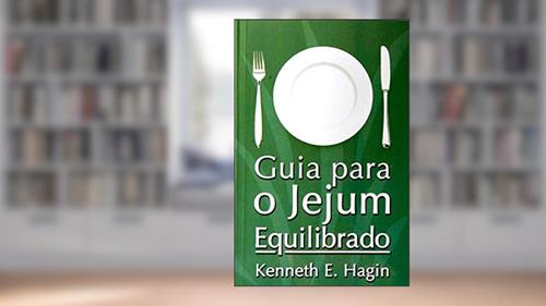 Capa de Guia Para O Jejum Equilibrado, do autor Kenneth Hagin