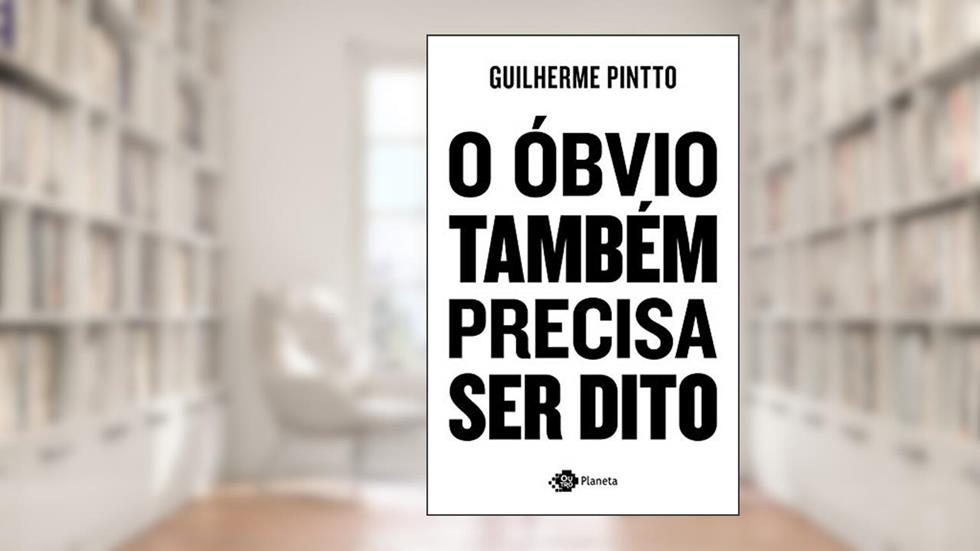 O óbvio também precisa ser dito, do autor Guilherme Pintto