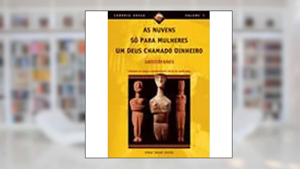 As nuvens, Só para mulheres, Um deus chamado dinheiro: 1, do autor Aristófanes