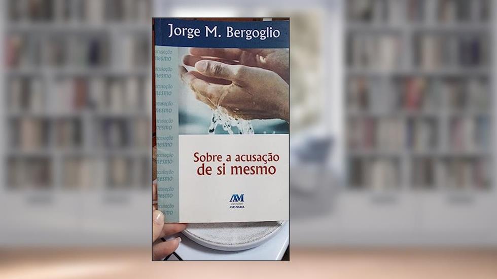 Sobre a acusação de si mesmo, do autor Jorge M. Bergoglio - Papa Francisco