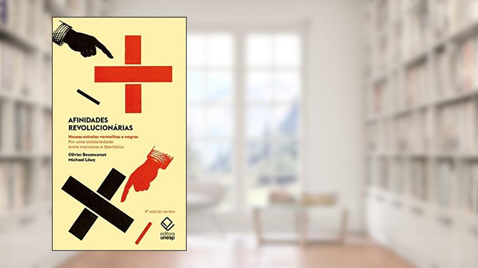 Afinidades revolucionárias - 2ª edição: Nossas estrelas vermelhas e negras, do autor Olivier Besancenot; Michael Lowy