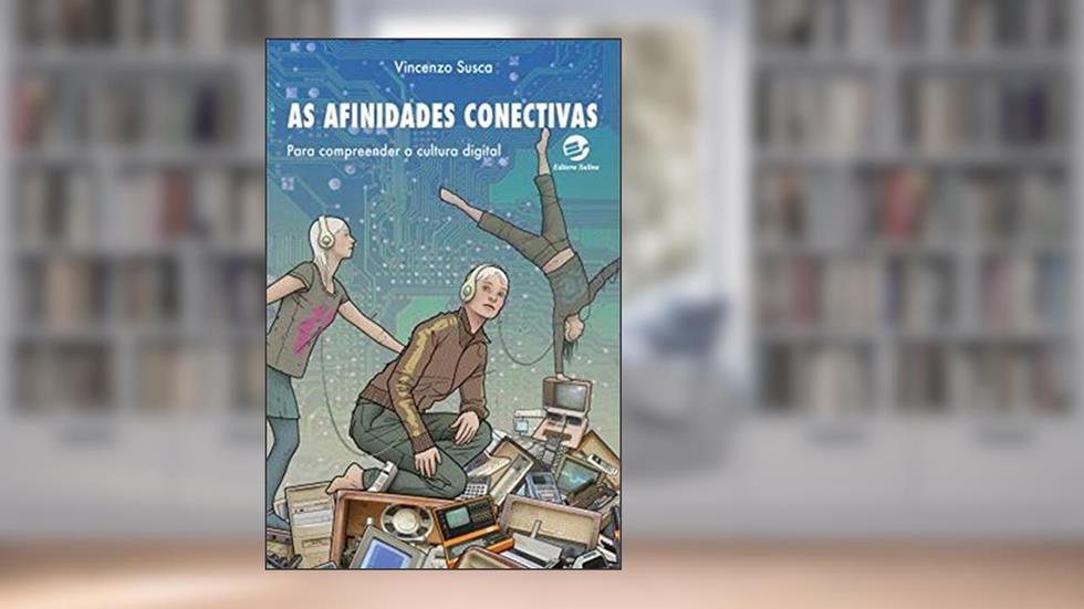 As Afinidades Conectivas, do autor Vincenzo Susca