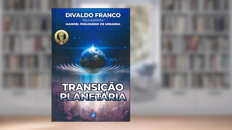 Transição Planetária - Nova Edição, do autor Divaldo Pereira Franco; Manoel Philomeno de Miranda
