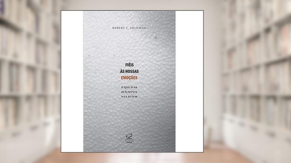 Fiéis às nossas emoções, do autor Robert C. Solomon