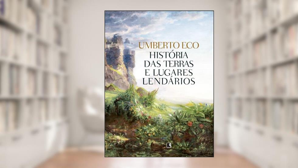 História das terras e lugares lendários, do autor Umberto Eco