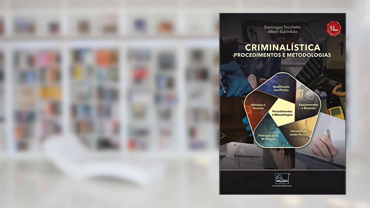 Criminalística. Procediementos e Metodologias - 5A. Ed, do autor "domingos Tocchetto"; "alberi Espindula"