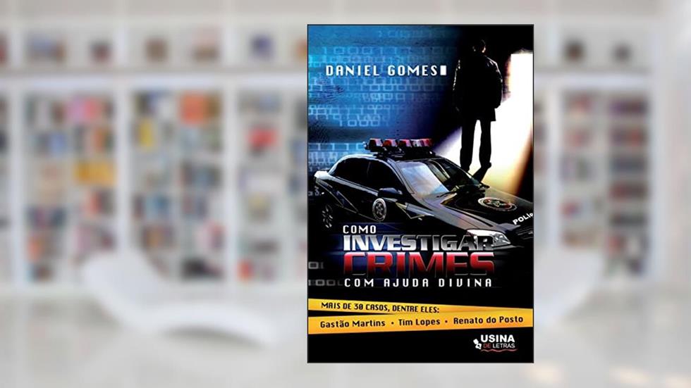Como investigar crimes com a ajuda divina, do autor Daniel Gomes