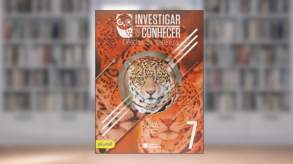Investigar e conhecer - Ciências da natureza - 7º ano, do autor Sônia Lopes