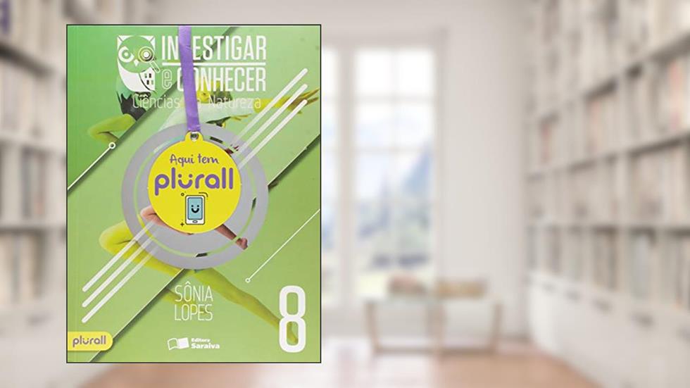Investigar e conhecer - Ciências da natureza - 8º ano, do autor Sônia Lopes