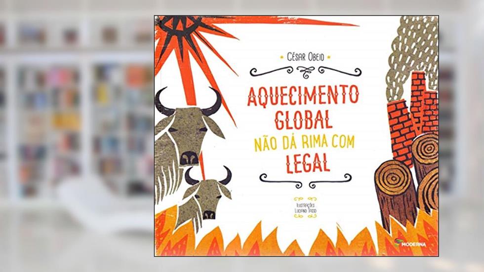 Aquecimento global não dá rima com legal, do autor César Obeid